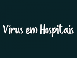 Infográfico: Vírus em hospitais